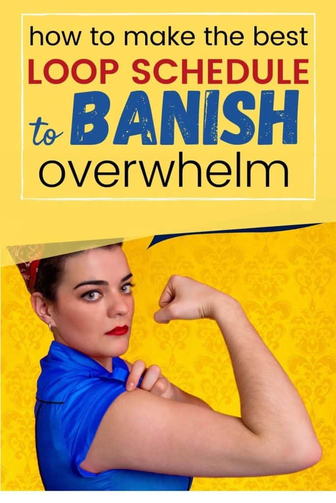 Pinterest image of rosie the riveter and how to make the best loop schedule to banish overwhelm