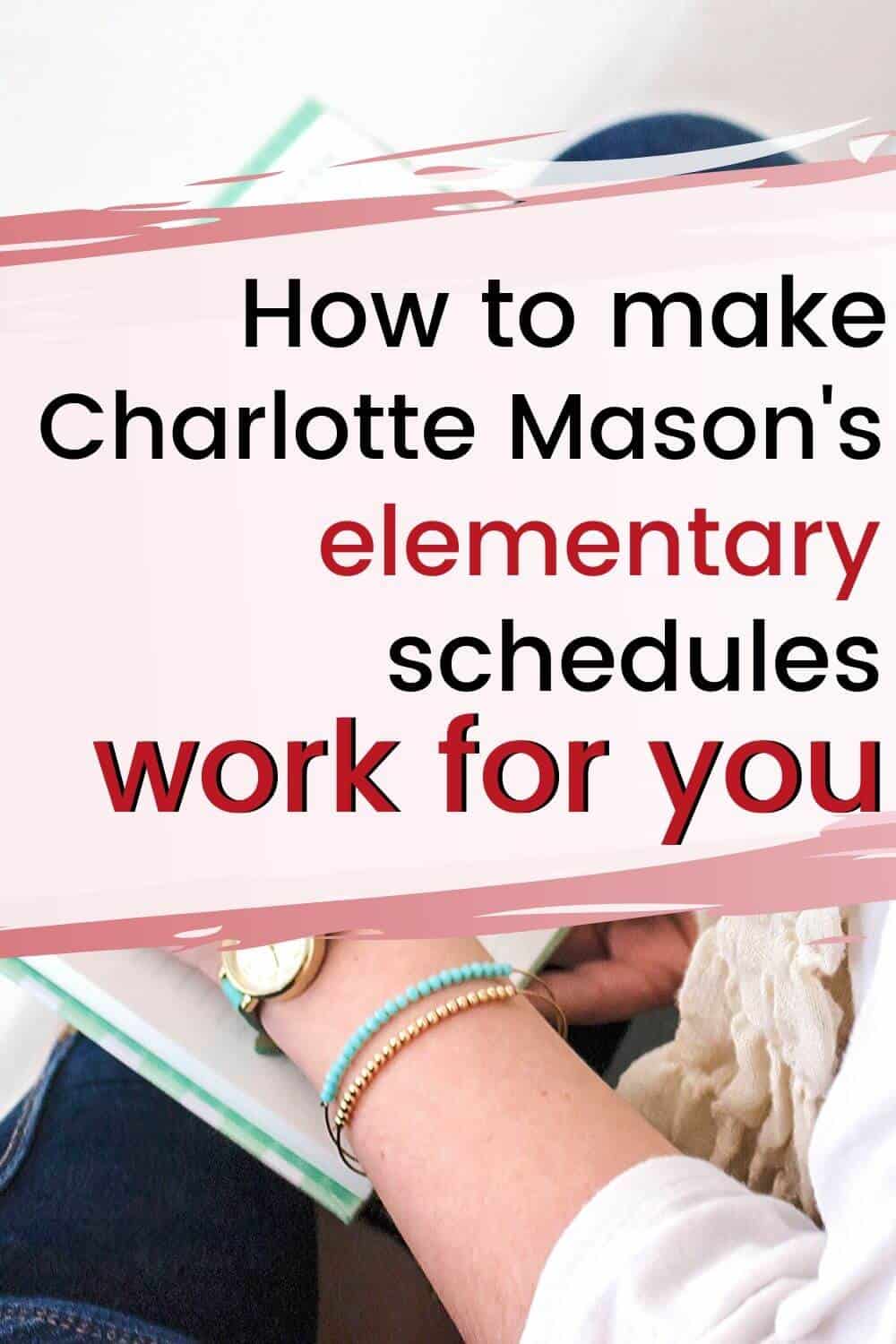 pinterest image How to make Charlotte Mason's elemenary schedules work for you